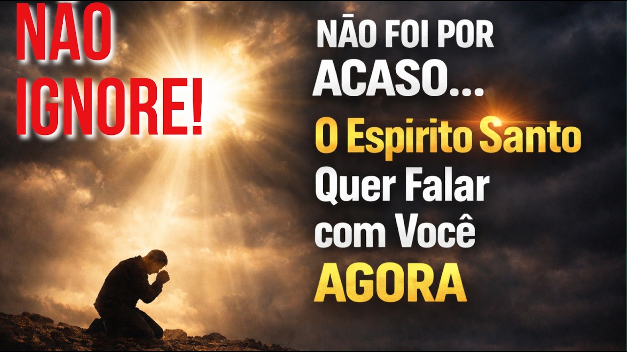 NÃO FOI POR ACASO… O Espírito Santo Quer Falar com Você AGORA!
