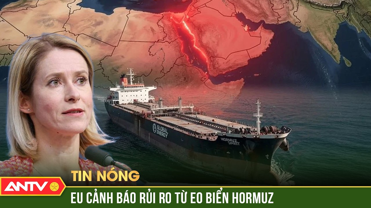 EU cảnh báo 'hậu quả tàn khốc' từ eo biển Hormuz | ANTV