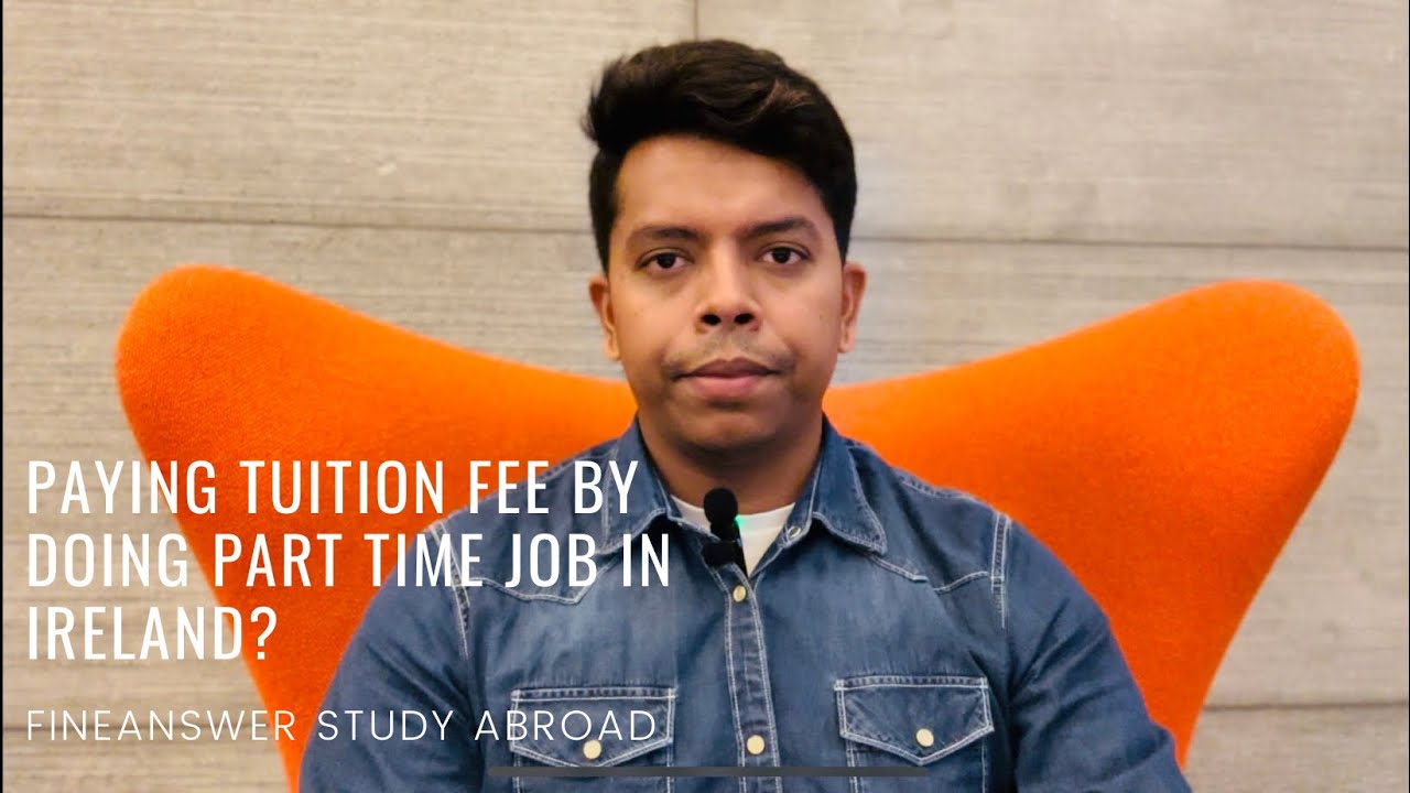 Is it possible to pay tuition fee by doing part-time jobs in Ireland?