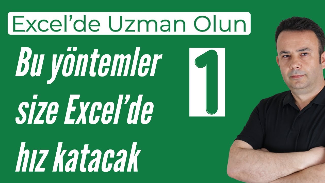 Excel kullanımınıza hız katan yöntemler - 1/3 