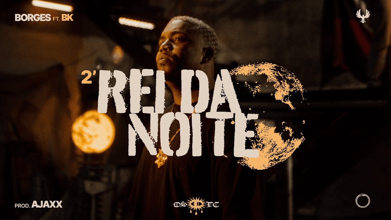 Borges - Rei da Noite ft. BK (Clipe Oficial)