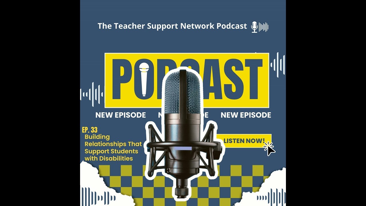 Building Relationships That Support Students with Disabilities EP 33