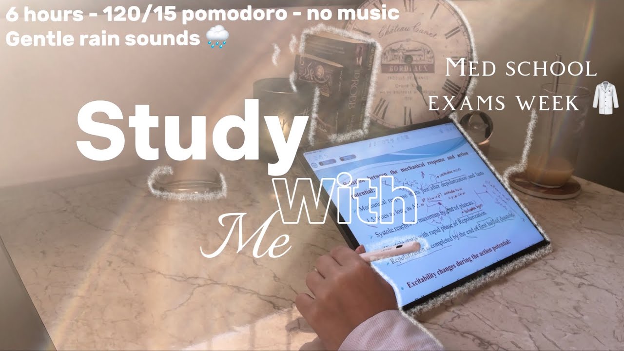 6-HR study with me  🌧️🩺 | 120/15 pomodoro - Med School - no music