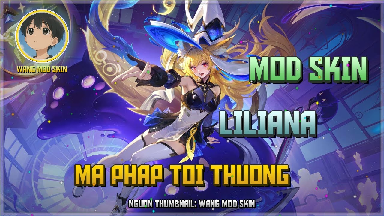 [Cập Nhật 22/02] Mod Liliana Ma Pháp Tối Thượng Mới Nhất Sau Update 14-02 - Wang Mod Skin