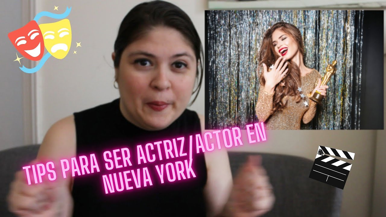Tips para ser actriz/actor en Nueva York | Todo lo que debe saber si va a mudarse a NY como actor