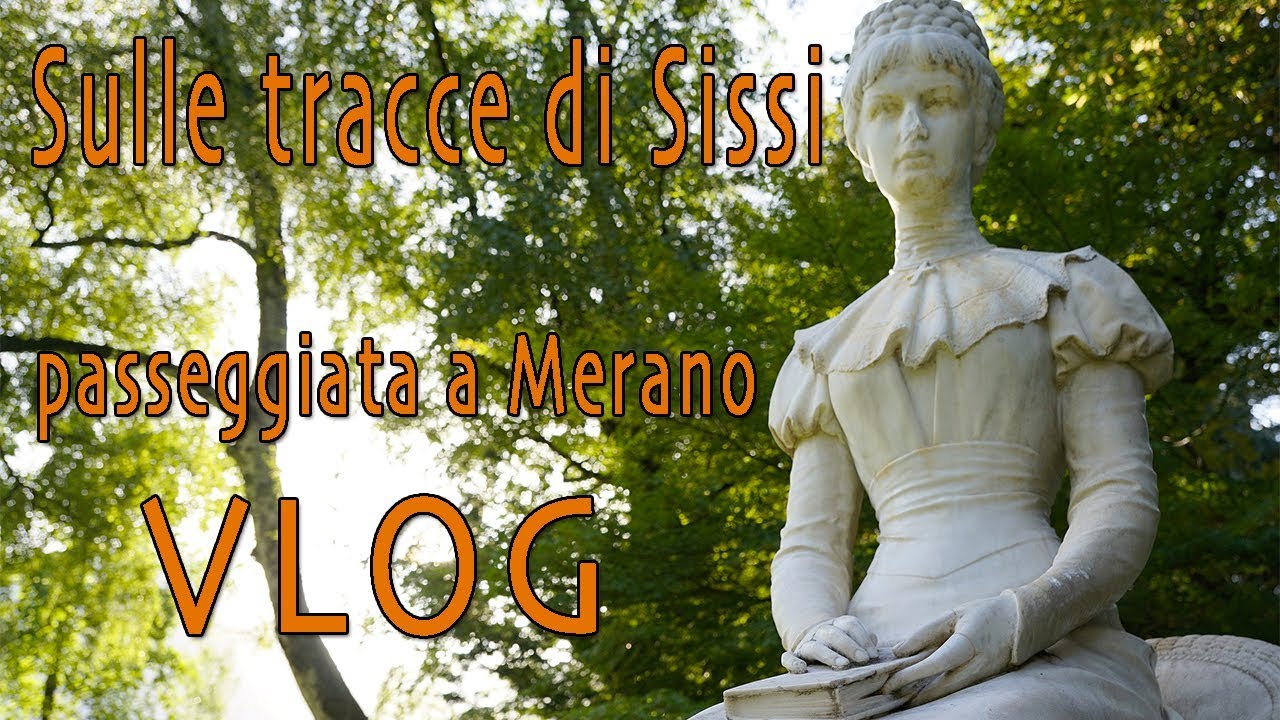 VLOG sulle tracce di Sissi ... passeggiando per Merano