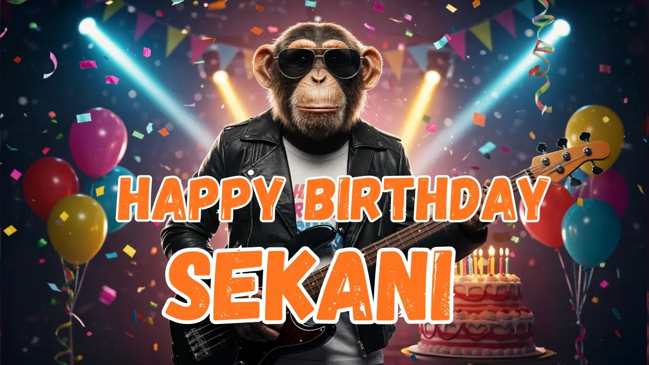 SEKANI Happy Birthday Song - Happy Birthday to Sekani