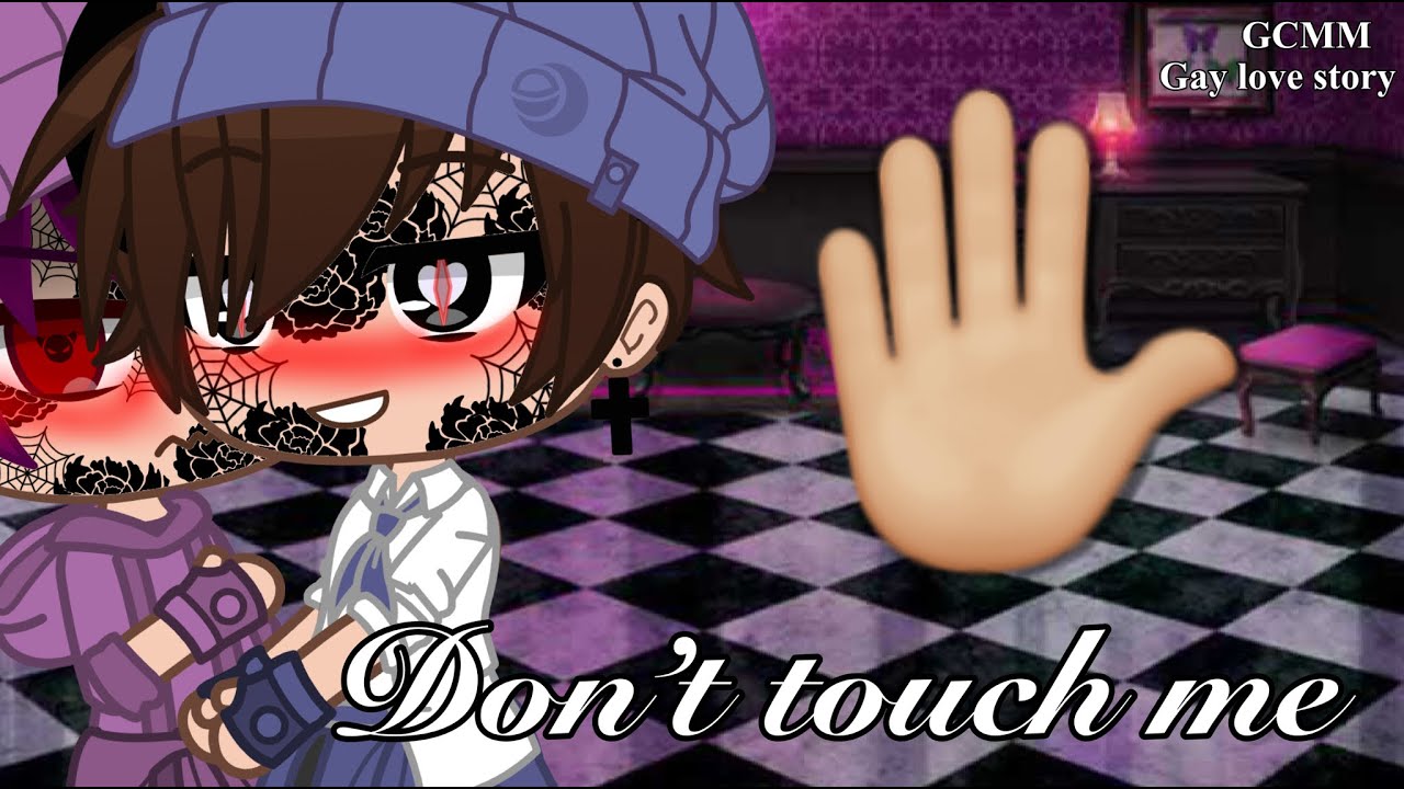 Don’t touch me-Gay love story-GCMM