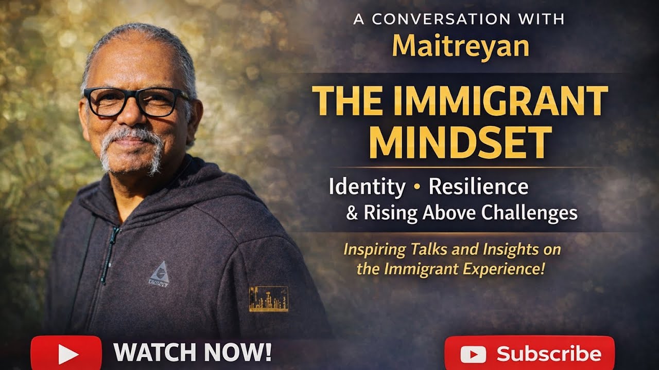 The Immigrant Mindset: Identity, Resilience & Rising Above Challenges | Conversation with Maitreyan