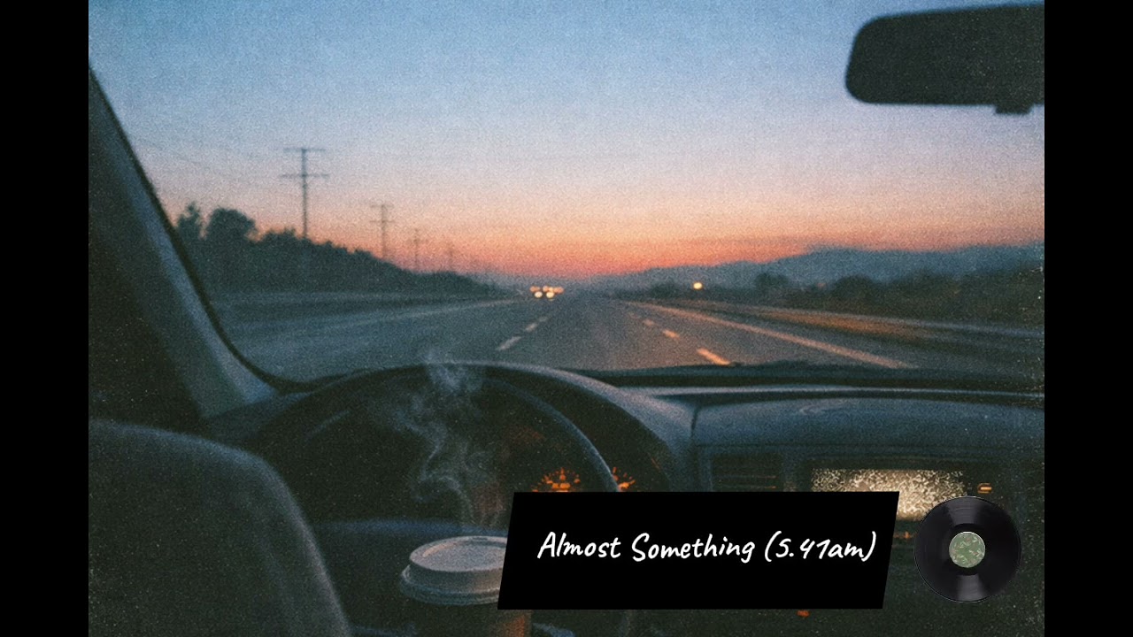 Almost Something (5.41am)