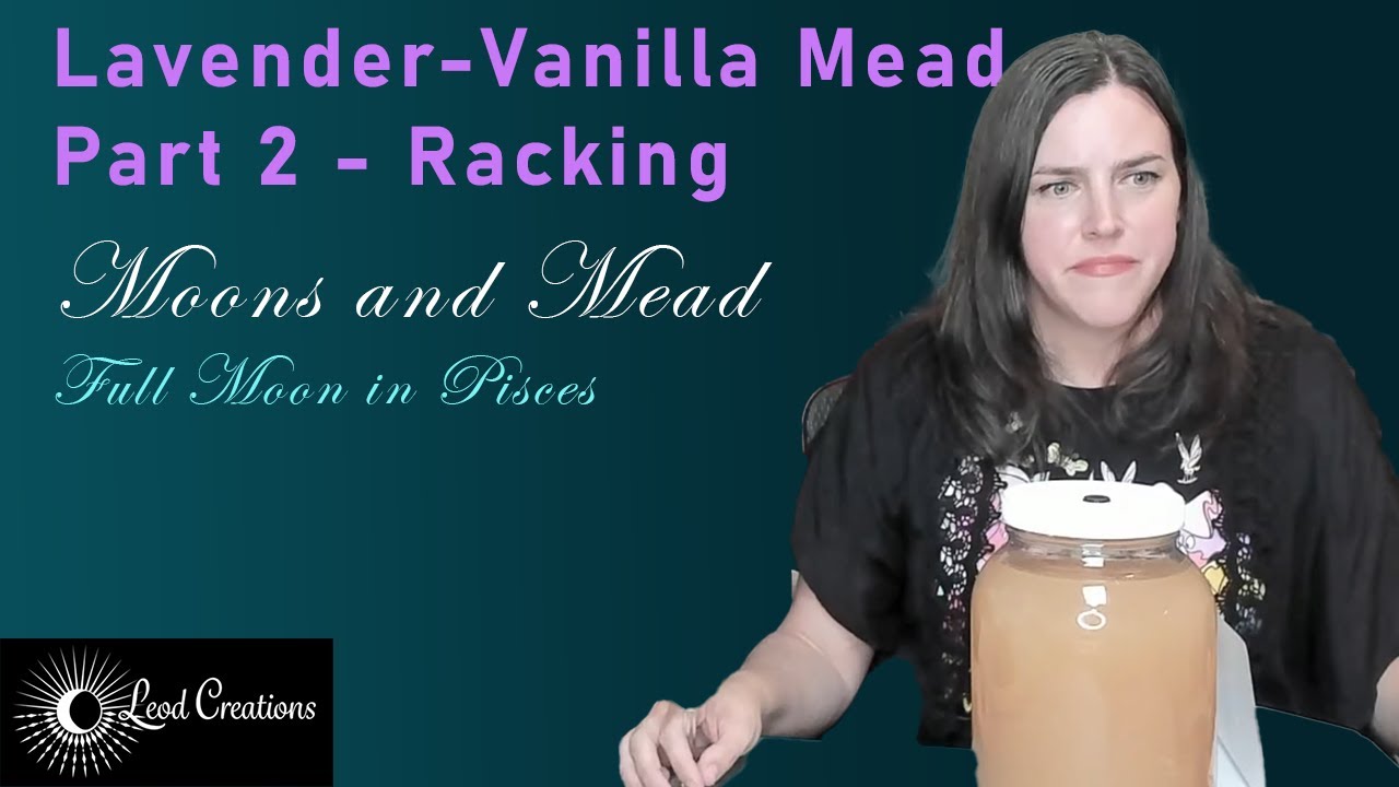 Lavender Vanilla Mead Part 2 - Racking, How to Make Mead, Herb Folklore, Full Moon in Pisces