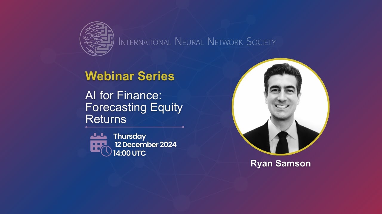 INNS Webinar Series: AI for Finance: Forecasting Equity Returns