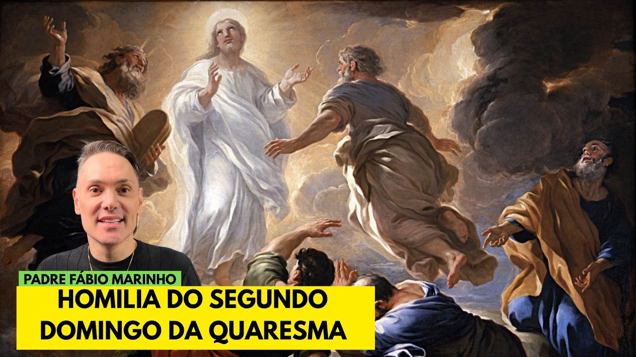 Homilia do 2° Domingo da Quaresma - com Padre Fábio Marinho