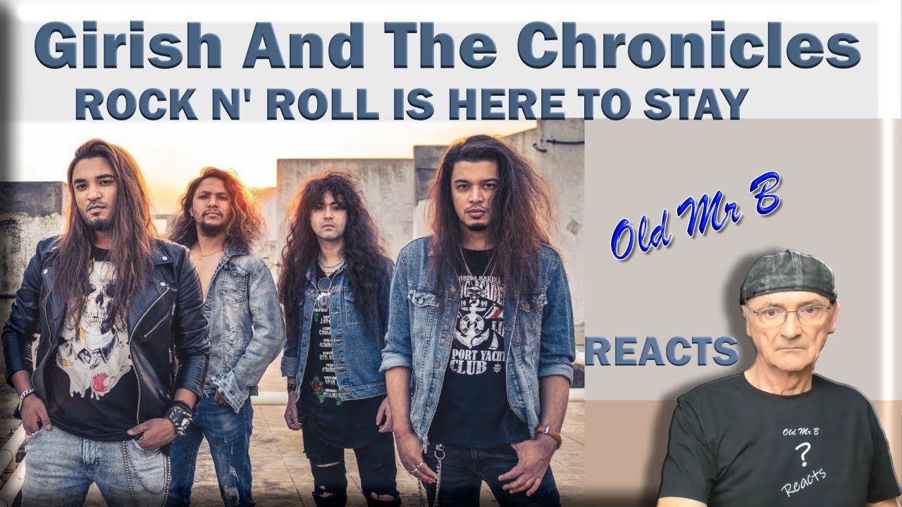 Girish And The Chronicles - ROCK N' ROLL IS HERE TO STAY (Reaction)