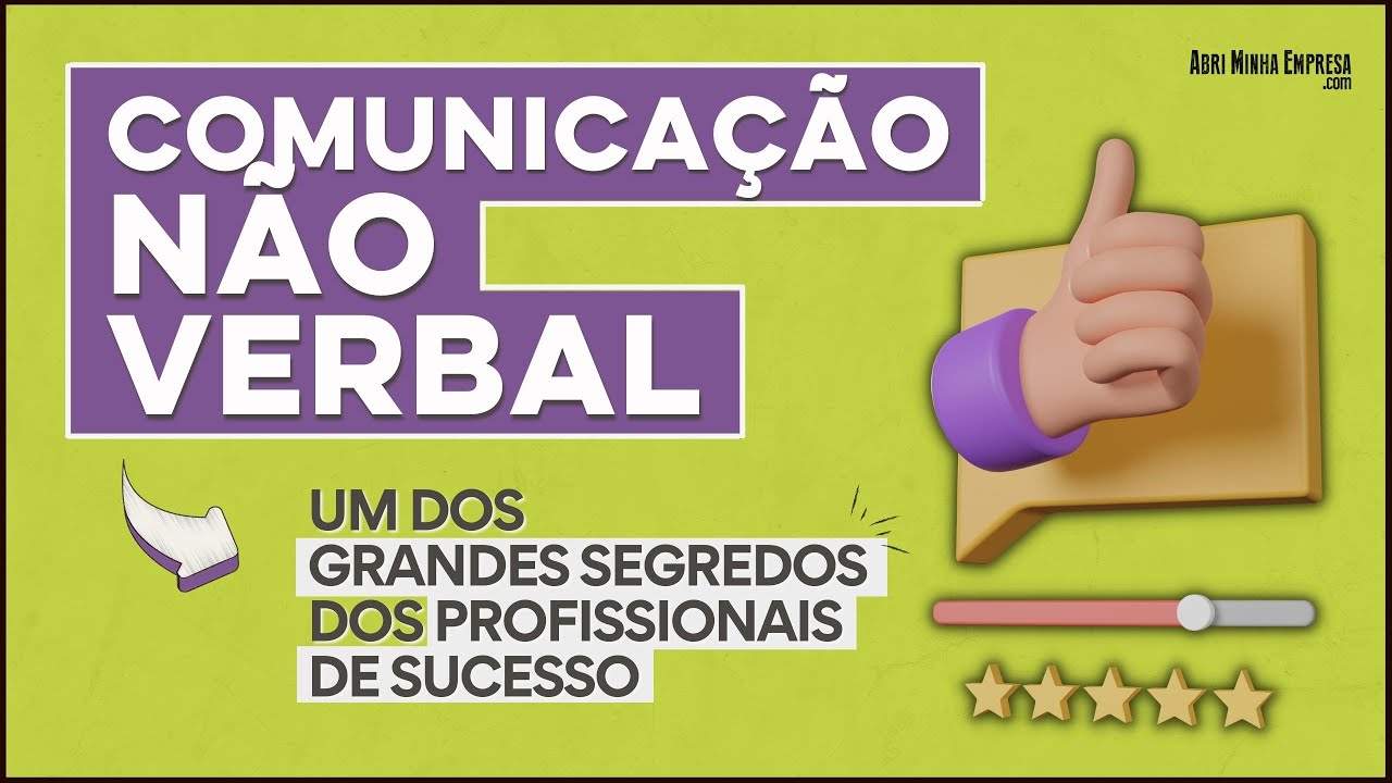COMUNICAÇÃO NÃO VERBAL (ou Linguagem Não Verbal) | O Que É e 7 Passos Práticos