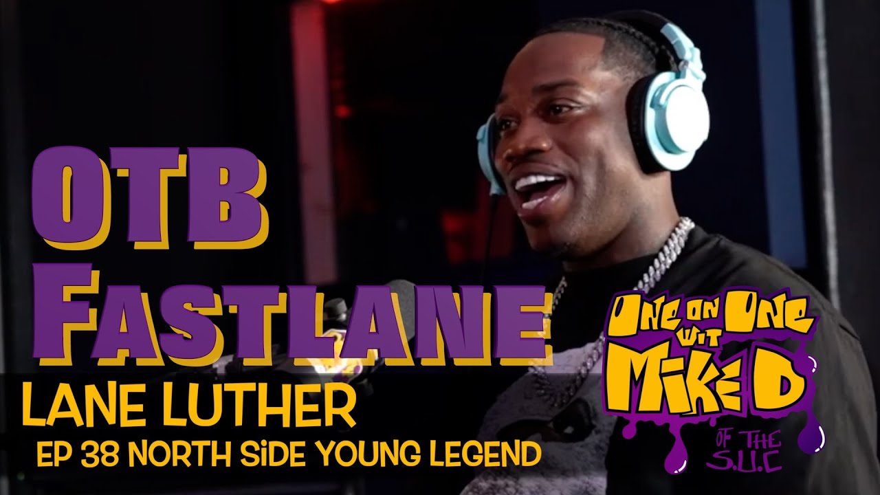 OTB Fastlane x SUC MIKE D Interview NORTHSIDE,Htown Tx spokesman got something 2 say!!🚌🚌DMTB RIp Nut