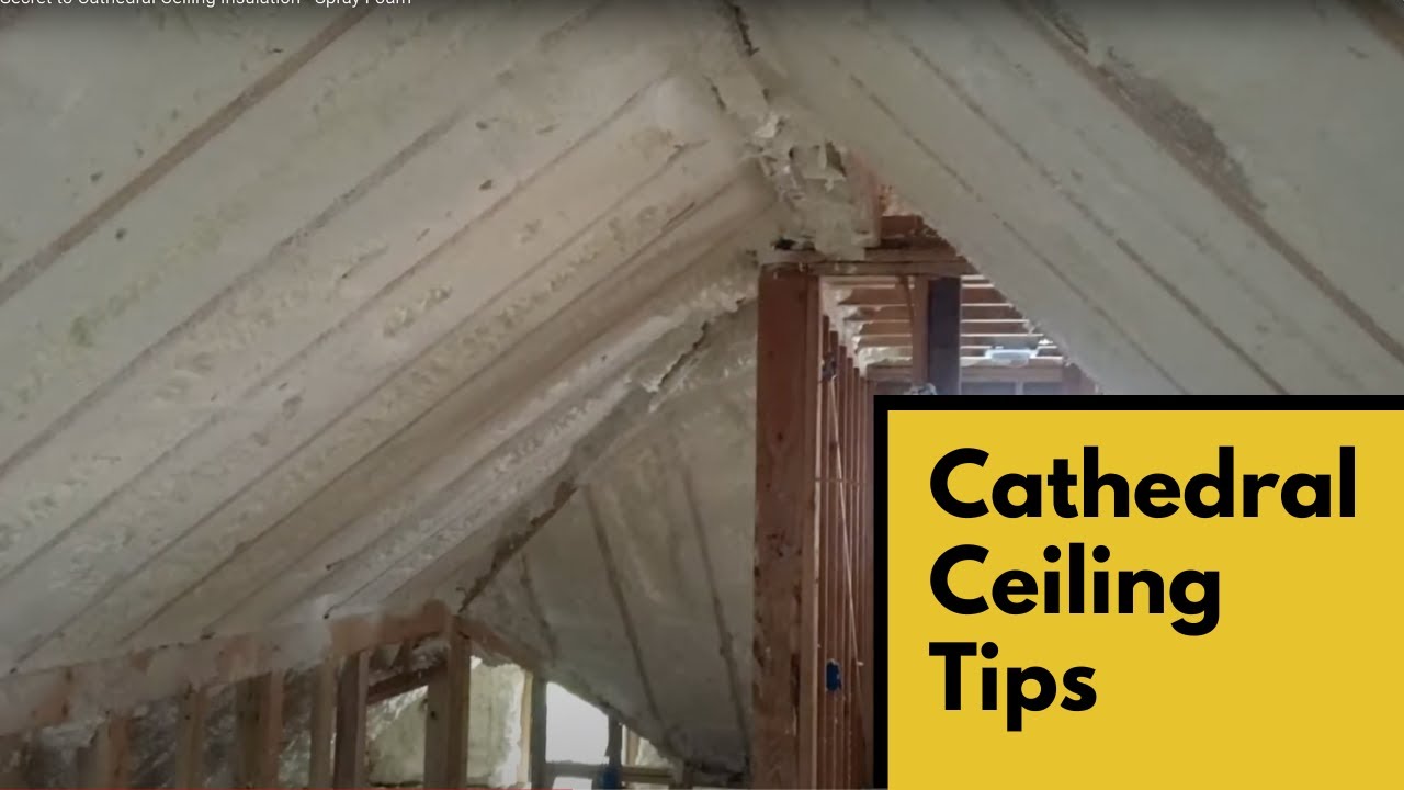 The Secret to Cathedral Ceiling Insulation - Spray Foam