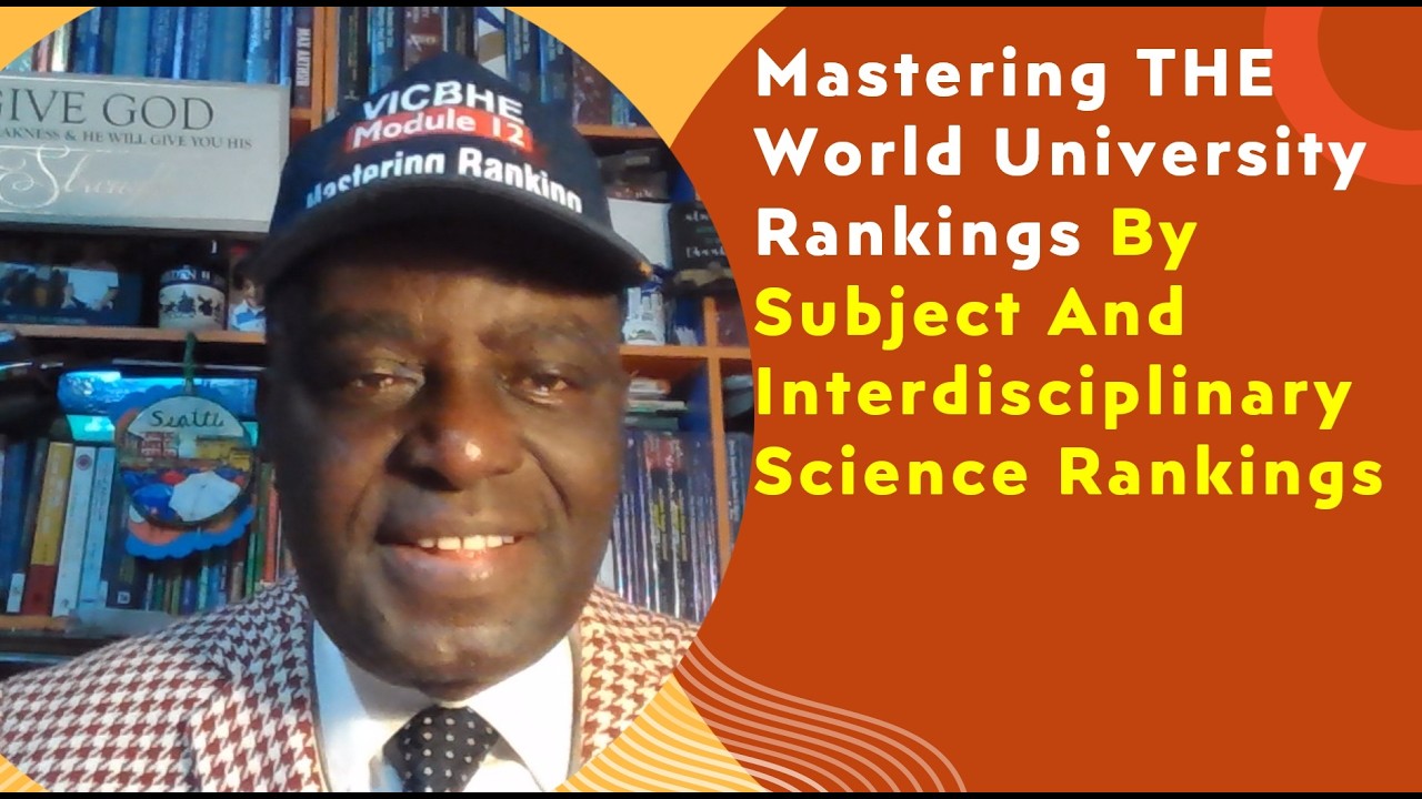 Lesson 4 Mastering THE Subject Rankings and Interdisciplinary Science Rankings by Peter A  Okebukola