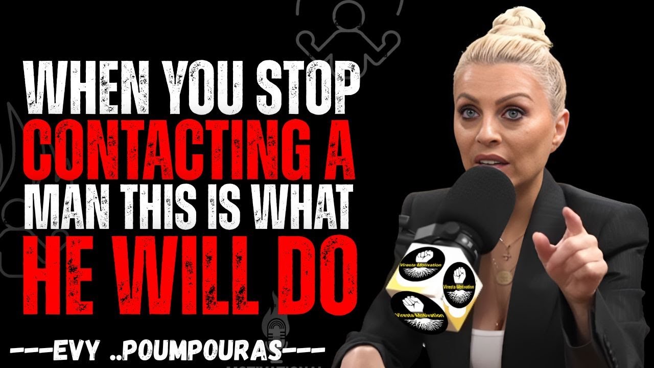 When You Stop Contacting a Man, THIS Happens | Evy Poumpouras Motivation