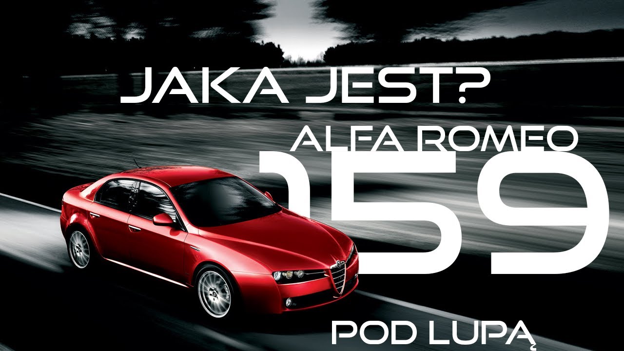 PERFEKCJA PROSTO Z WŁOCH CZY KOSZMAR? Alfa Romeo 159 | Pod Lupą
