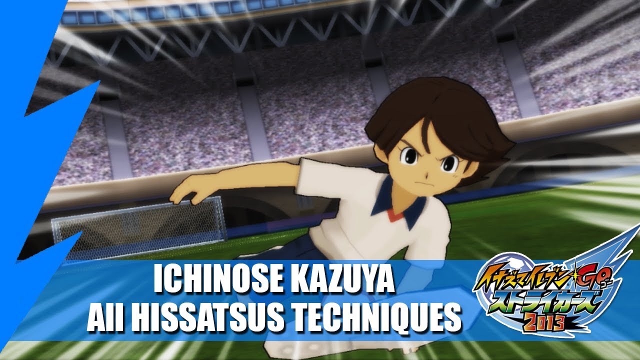 Ichinose Kazuya - All Hissatsus Techniques | Inazuma eleven GO Strikers 2013
