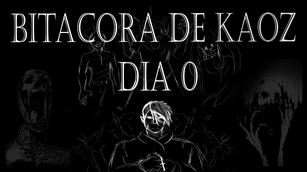 bitacora de kaoz dia 0 