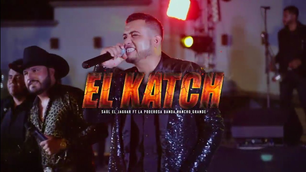 El Katch La Poderosa Banda Rancho Grande feat Saul 