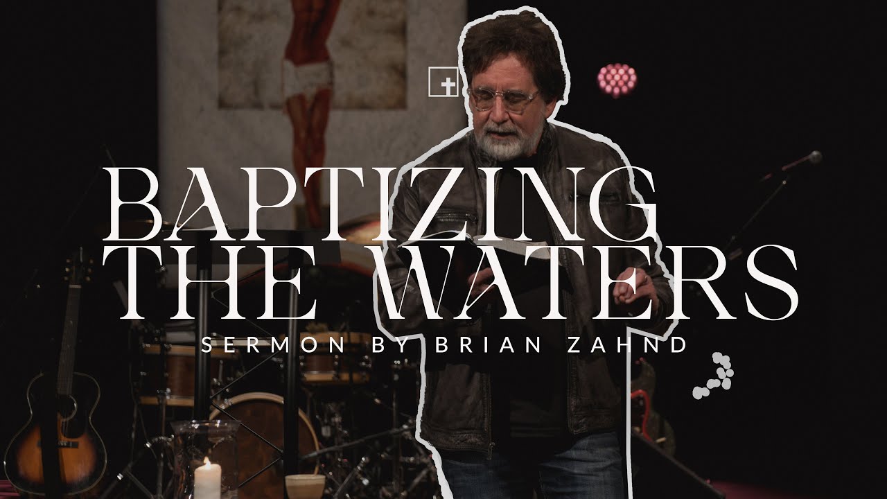 Baptizing the Waters || Pastor Brian Zahnd