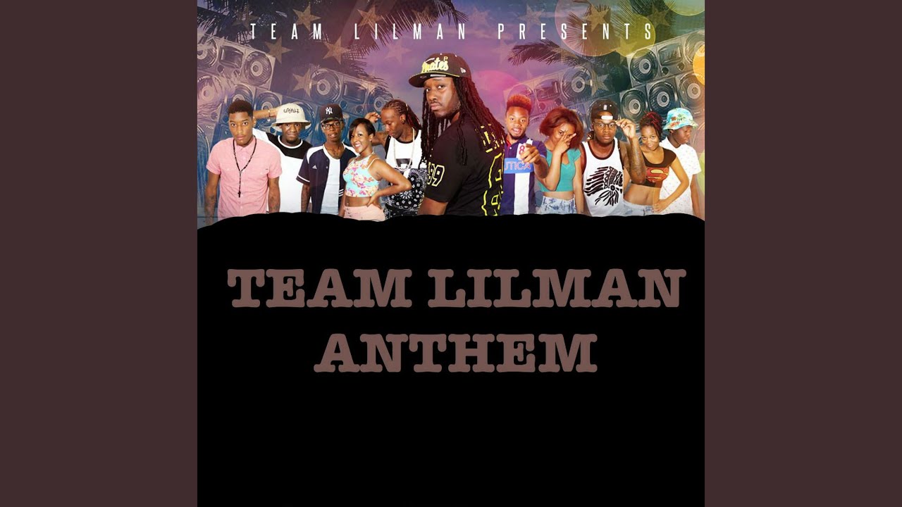 Team Lilman Anthem