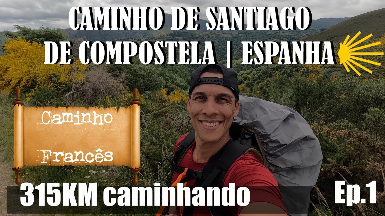 CAMINHO DE SANTIAGO DE COMPOSTELA | 315km a pé | Caminho Francês | Ep.1/3 | De León até Ponferrada