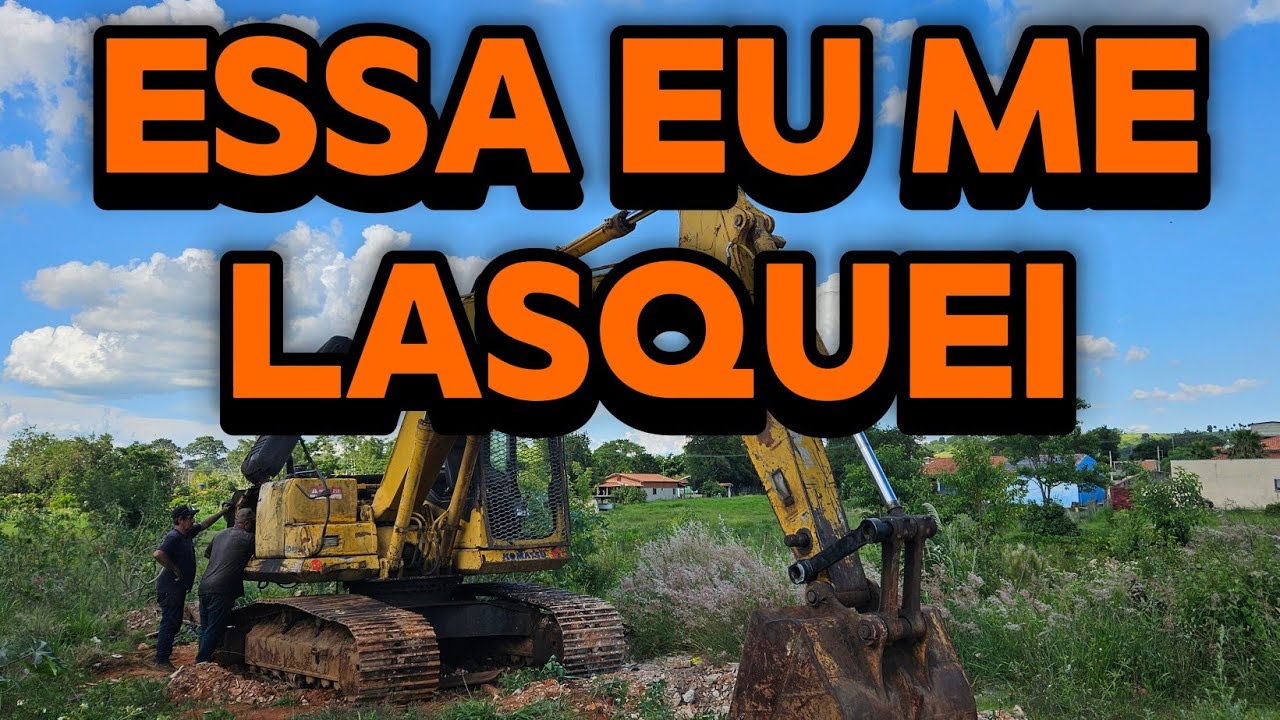 Essa escavadeira eu me dei mal