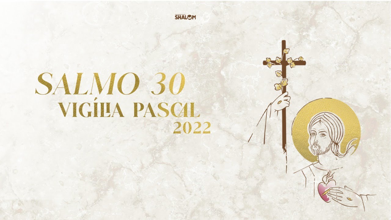 SALMO 30 | VIGÍLIA PASCAL 2022 | RAFAEL MOREL E CORAL SHALOM
