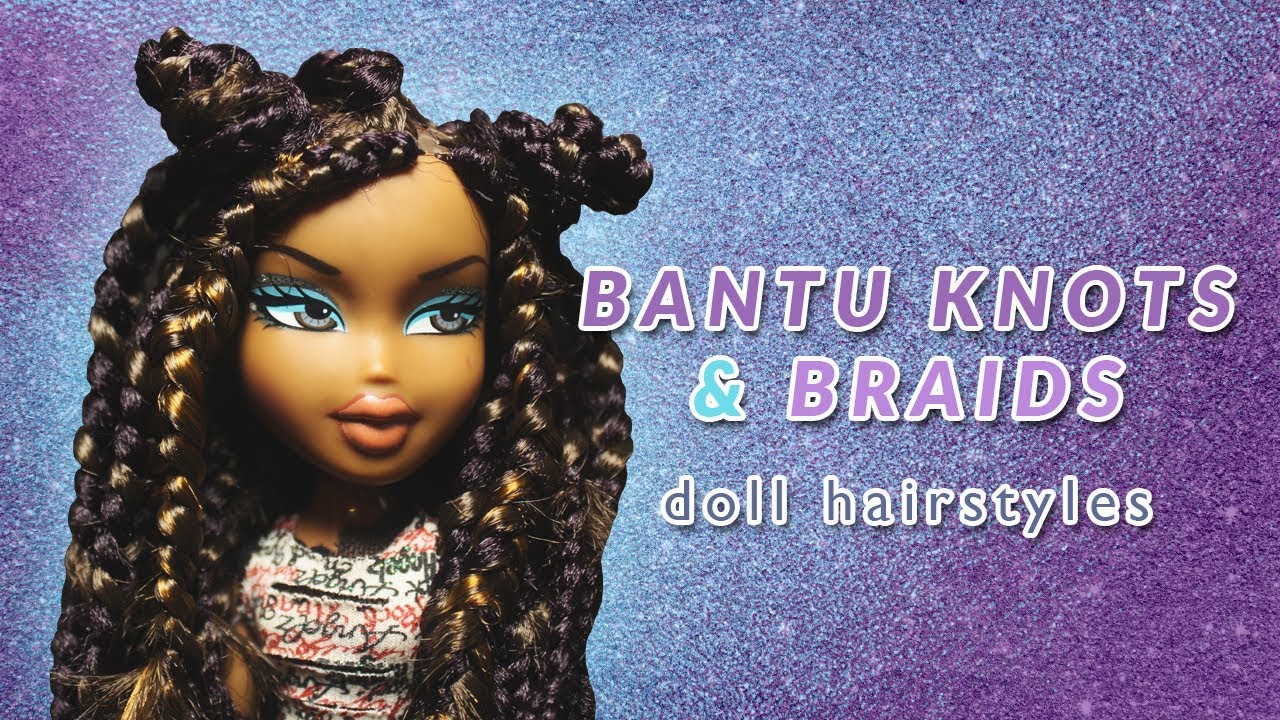Bantu Knots and Braids - Doll Hairstyles - Bratz | STYLE WITH ME