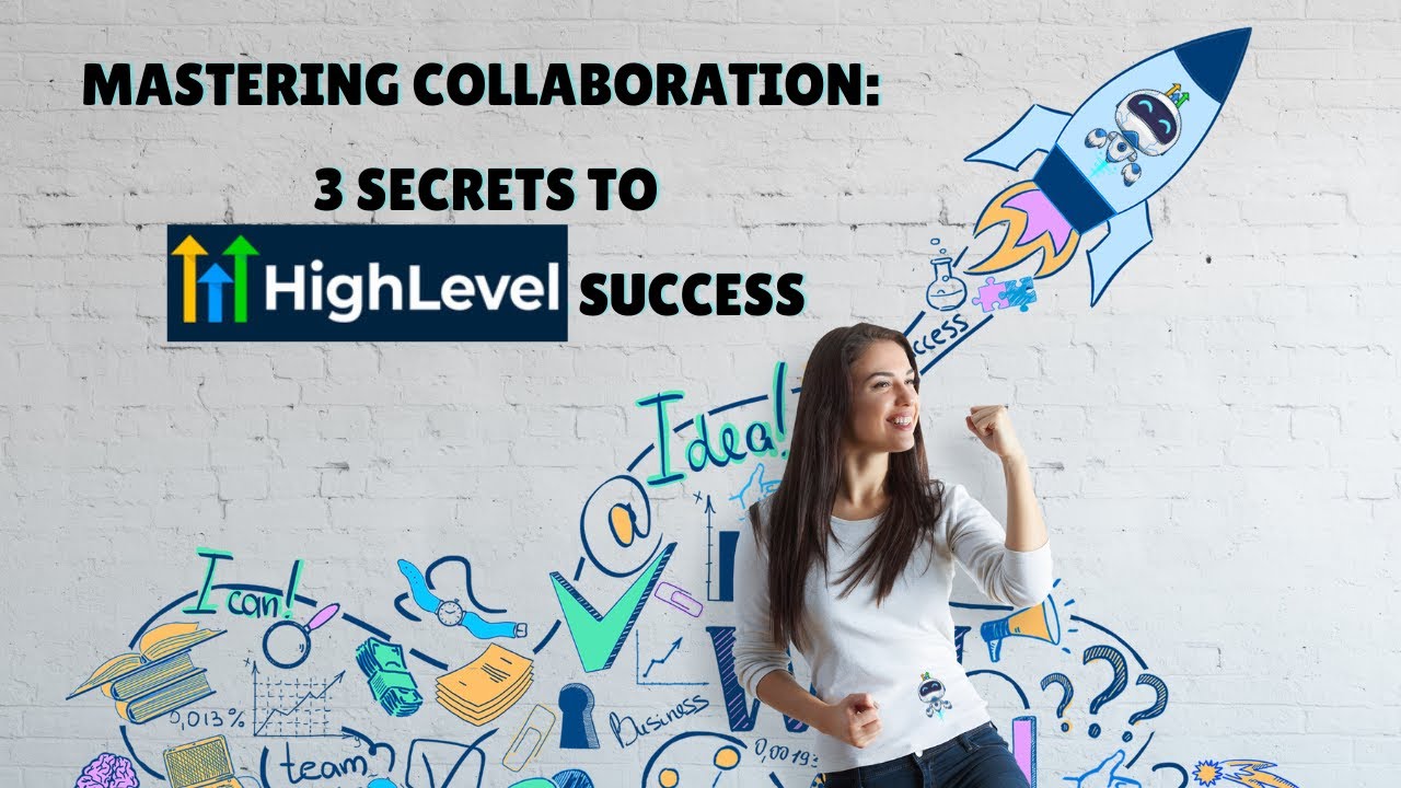 Mastering Collaboration: 3 Secrets to Your Go High Level Success