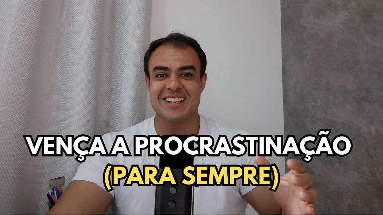 COMO VENCER A PROCRASTINAÇÃO (PARA SEMPRE)