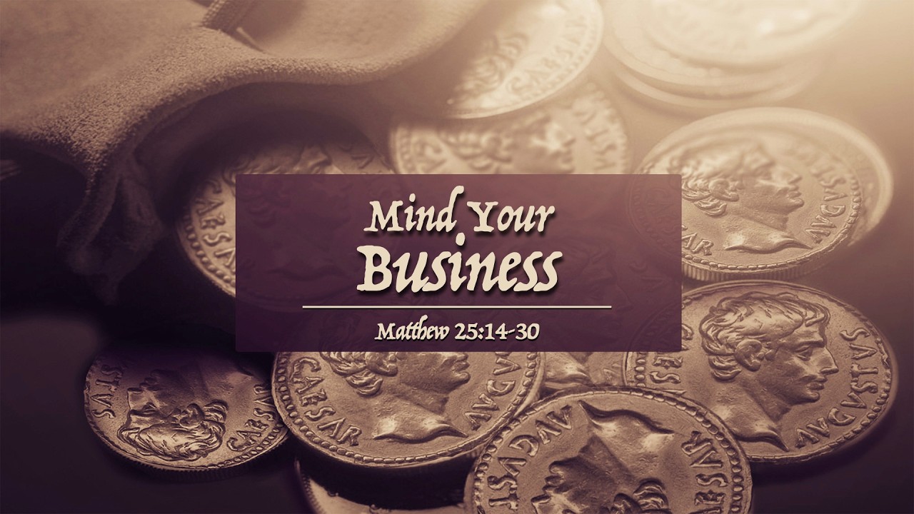 Mind Your Business - The Parable Of The Talents