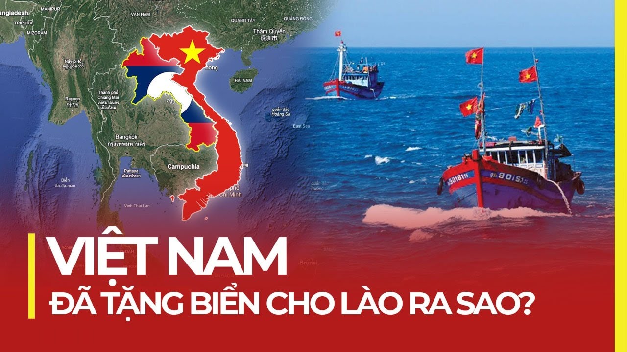 VIỆT NAM ĐÃ TẶNG BIỂN CHO LÀO RA SAO?