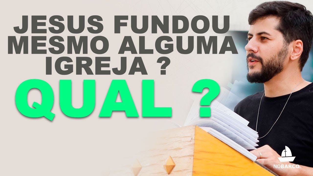 O QUE É UMA IGREJA ? JESUS REALMENTE FUNDOU UMA ? SE SIM, QUAL ?