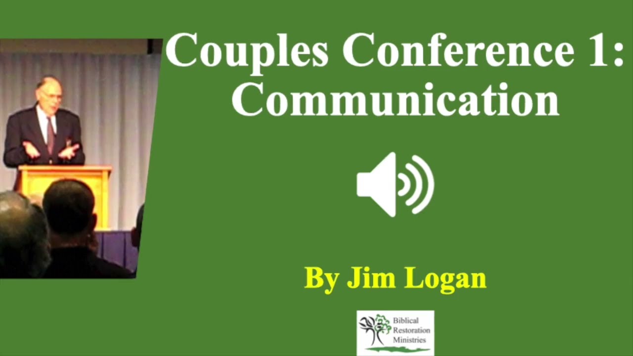 (Audio) Marriage Conference 1:  Communication  | Jim Logan