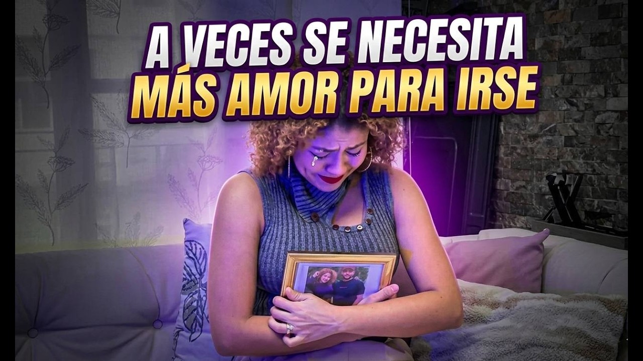 A veces se necesita más amor para irse que para quedarse