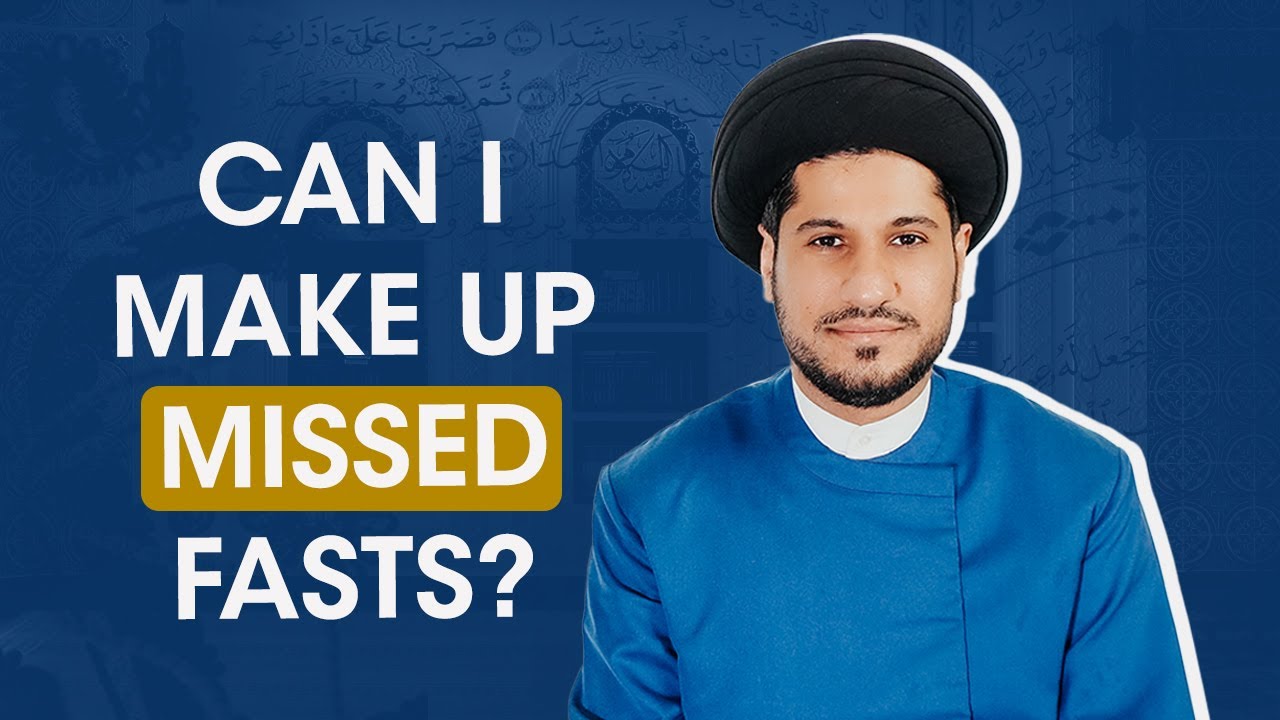 Do I Have to Make Up Fasts that I Missed During Ramadan Due to Illness or Other Issues?