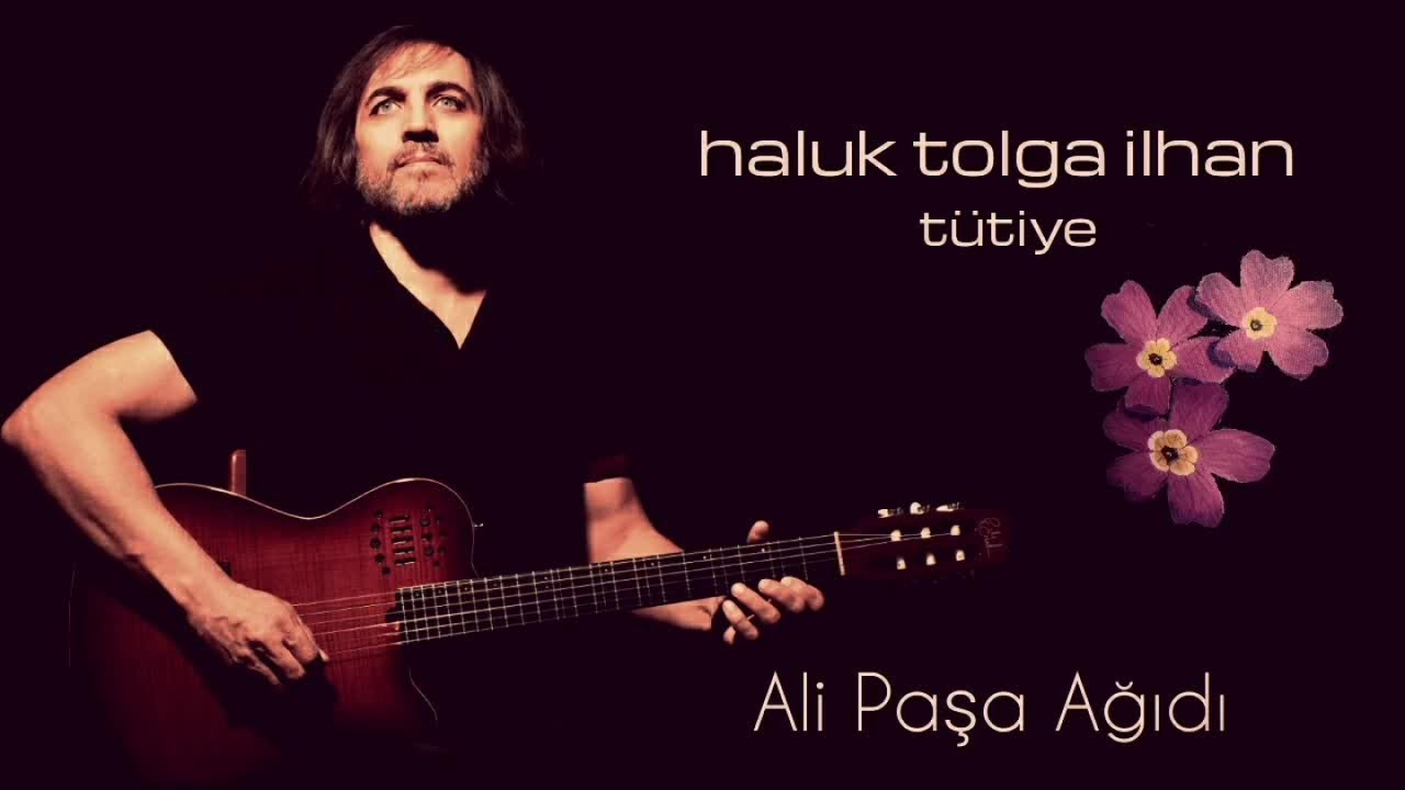 Haluk Tolga İlhan - Ali Paşa Ağıdı - Tütiye