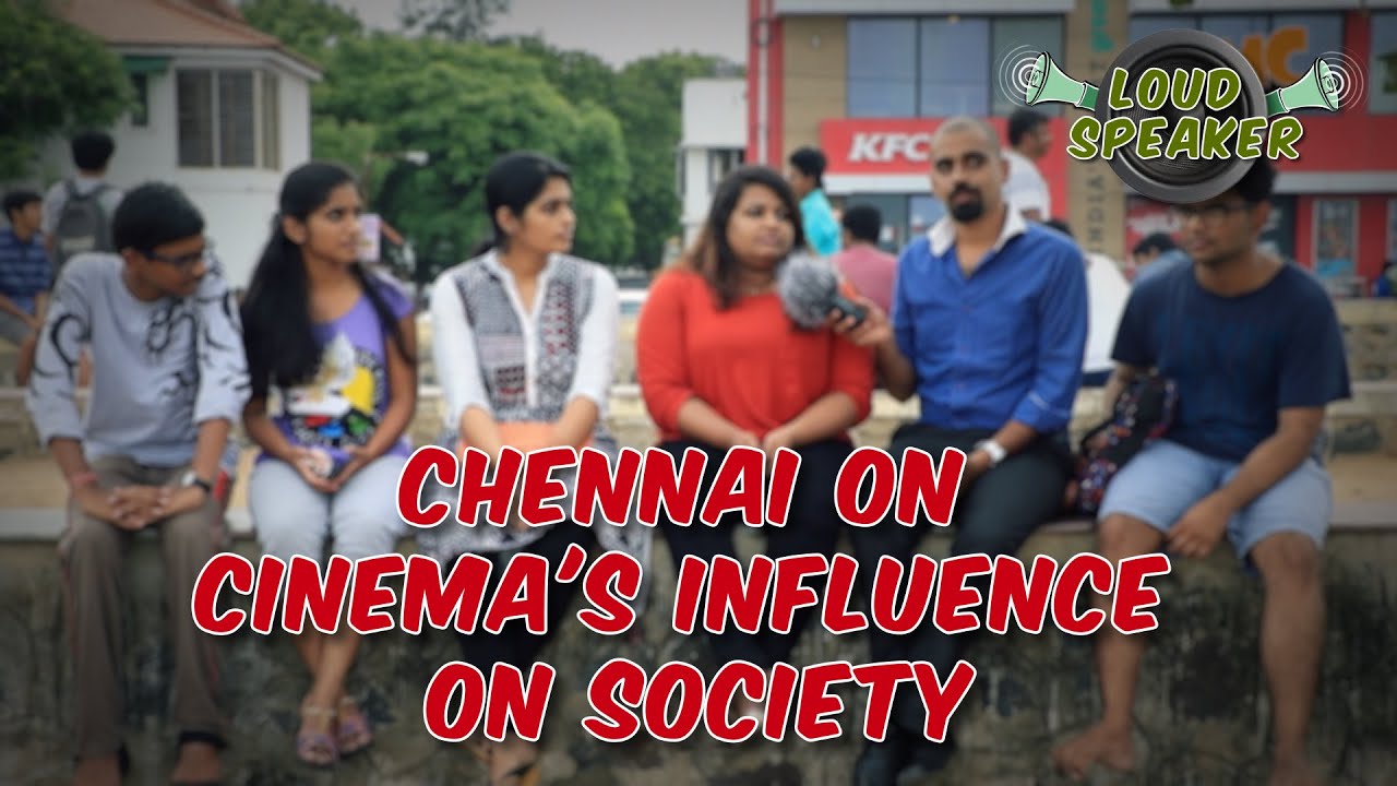 Chennai on Cinema's Influence on Society | Loud Speaker Epi - 6 | Vox Pop | Madras Central