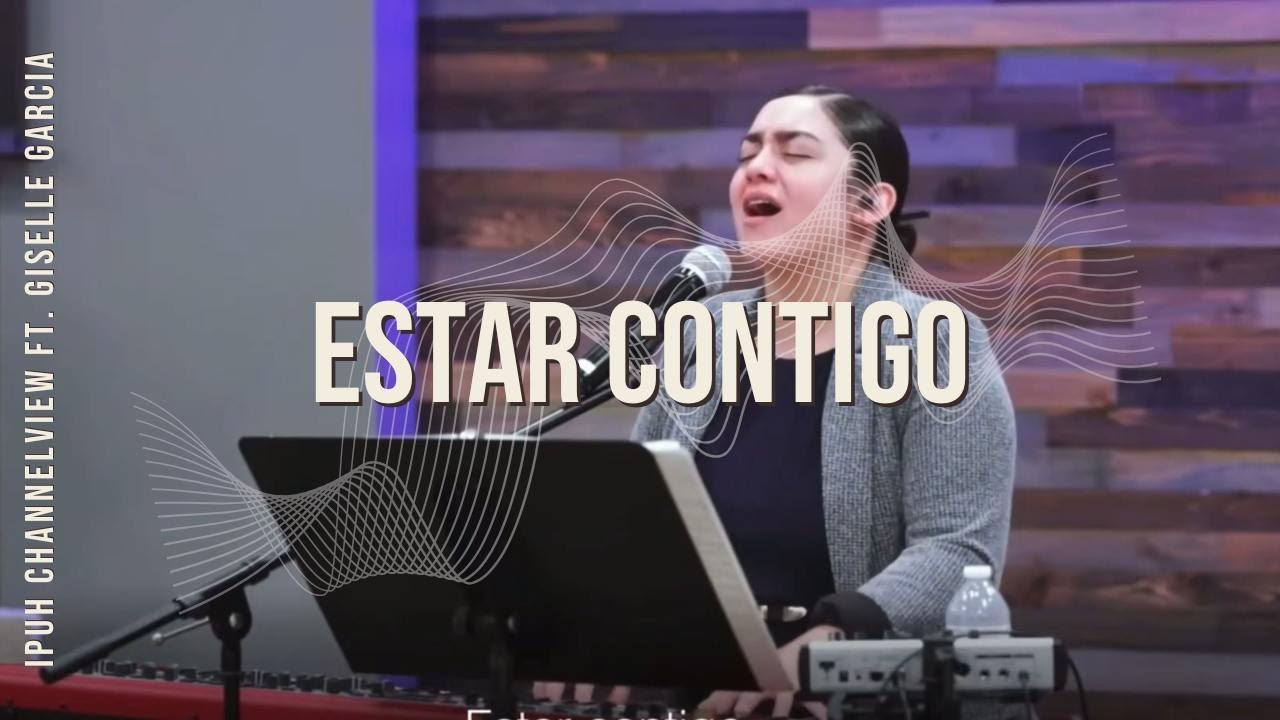 ESTAR CONTIGO | IPUH Channelview Ft. Giselle Garcia