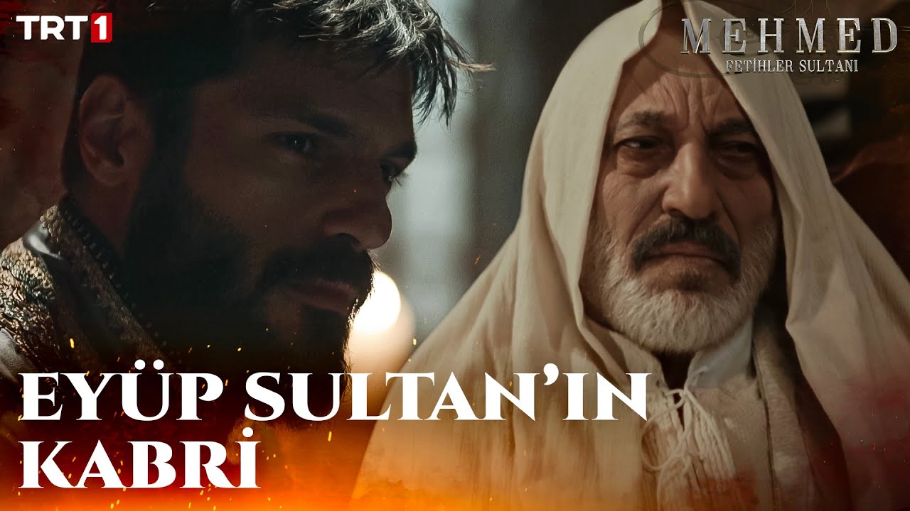 Ey&uuml;p Sultan, Fatih Sultan Mehmed&rsquo;i Makamına Kabul Etmedi - Mehmed: Fetihler Sultanı 43. B&ouml;l&uuml;m