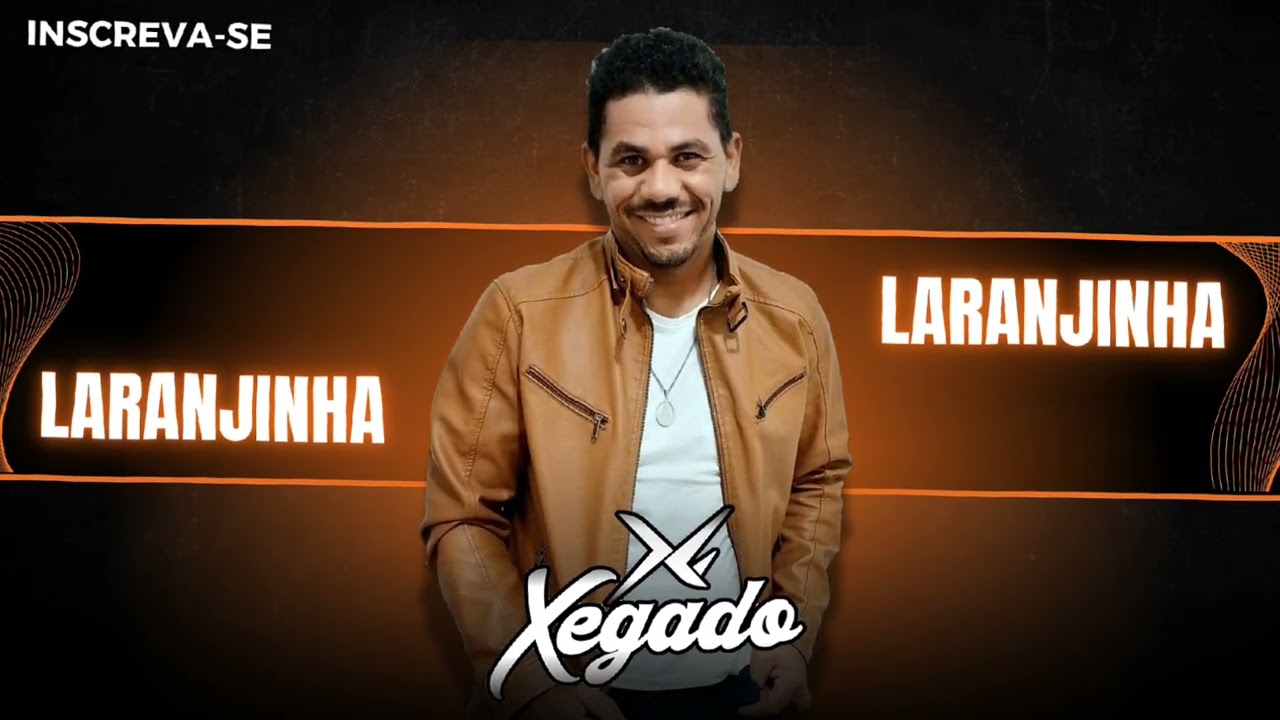 XEGADOXF - Laranjinha - (Forró)