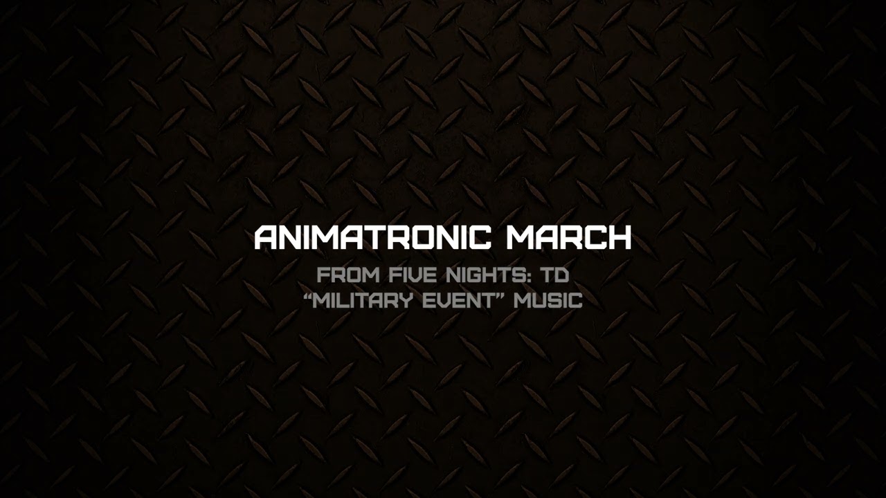 Animatronic March | Five Nights TD OST (Military Event Music)