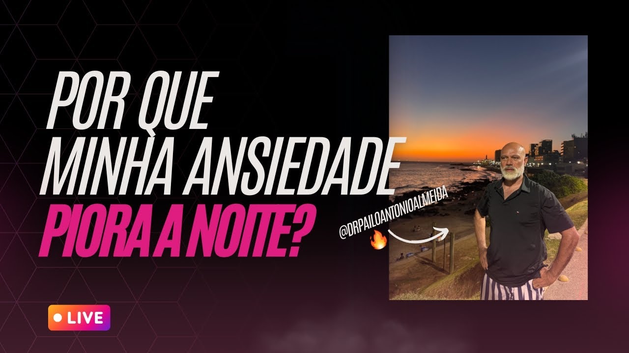 #LIVE POR QUE MINHA ANSIEDADE PIORA A NOITE?