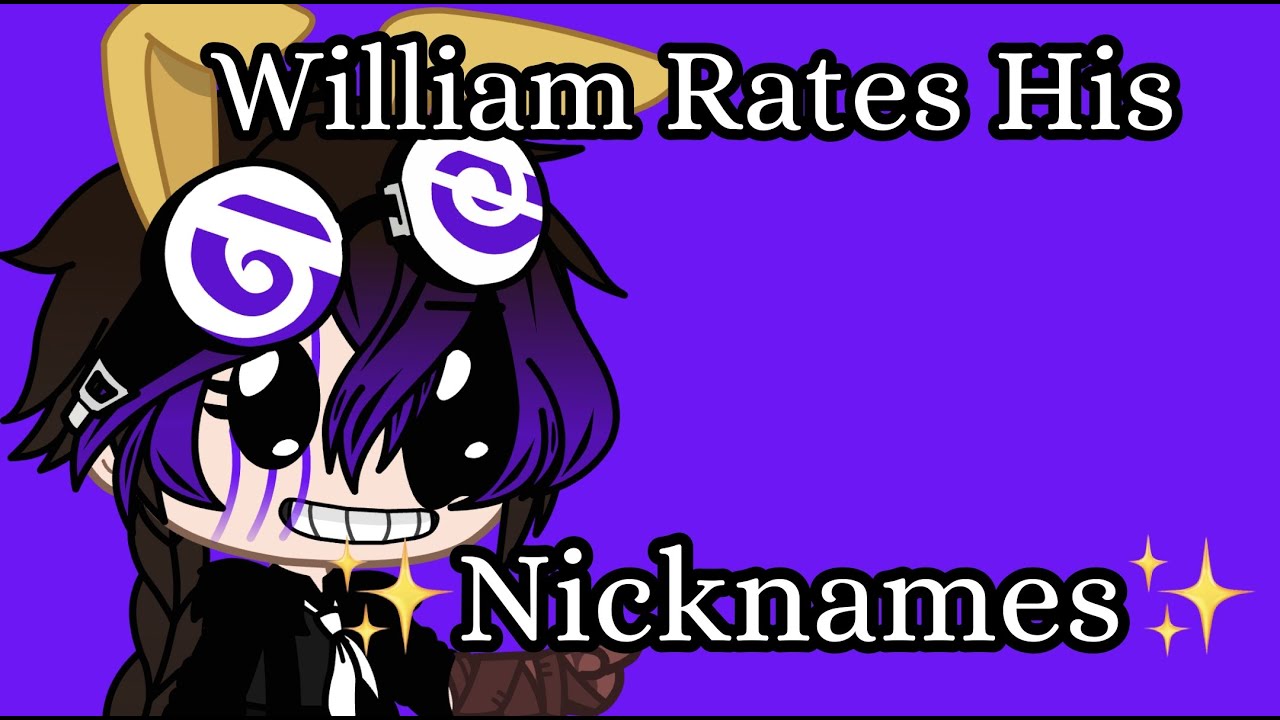 ✨William Rates His Nicknames✨ [] 10k special 😭💖 [] read description! []