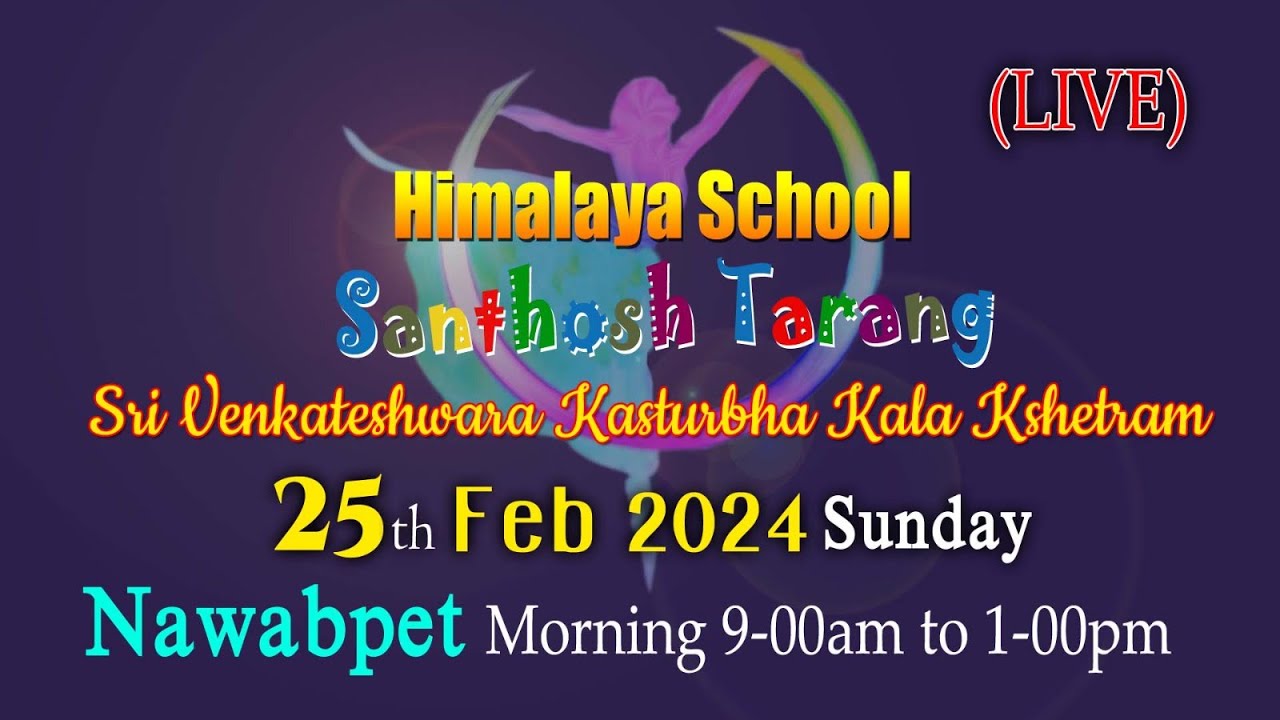 HIMALAYA SCHOOL ANNUAL DAY CELEBRATIONS/SANTHOSH TARANG /25-2-24 /9AM TO 1 PM KASTURIBA KALAKSHETRAM